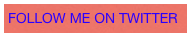 FOLLOW ME ON TWITTER